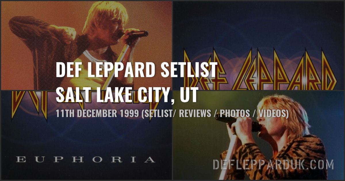 Def Leppard Salt Lake City, UT, USA 11th December 1999 Setlist Euphoria