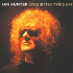 Ian Hunter Once Bitten Twice Shy.